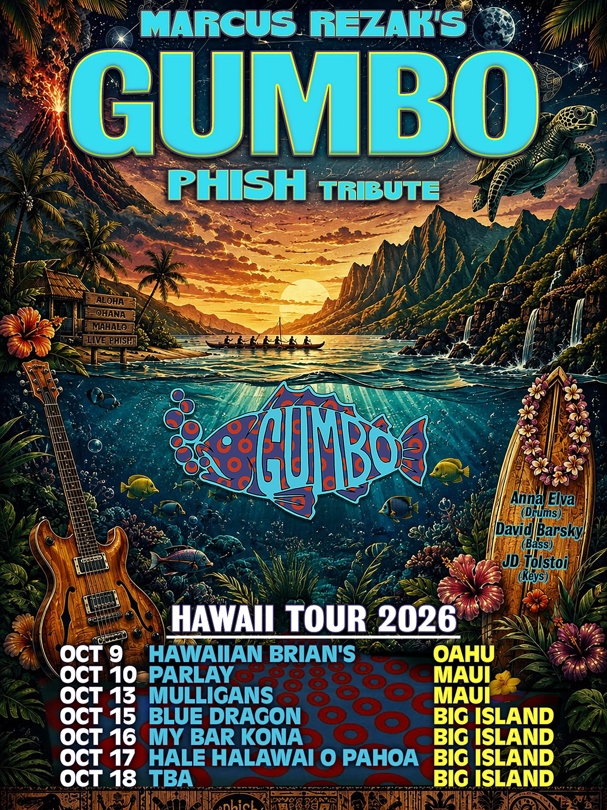 ALOHA PHAM! I am proud to present GUMBO bringing the music of Phish across Hawaii with stops on Oahu, Maui, and Big Island!

7 unique shows. 14 sets. A different taste of Gumbo every night!!

Featuring Anna Elva bringing ritual drumming , David Barsk