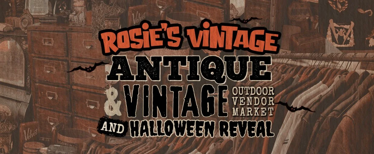 Vintage Halloween Reveal and Antique &amp; Vintage Outdoor Vendor Market hosted by Rosie's Vintage