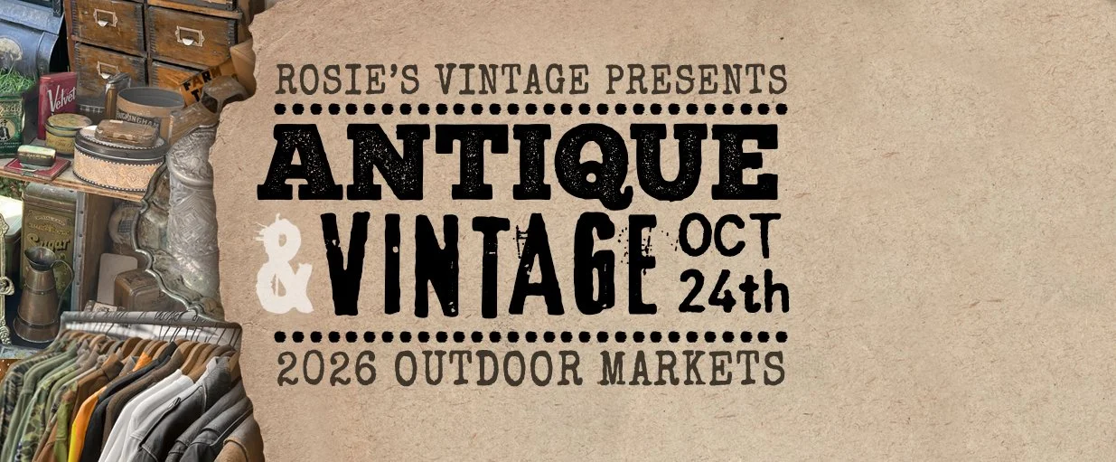 Antique &amp; Vintage Outdoor Vendor Market and Rosie's Vintage 10 Year Anniversary