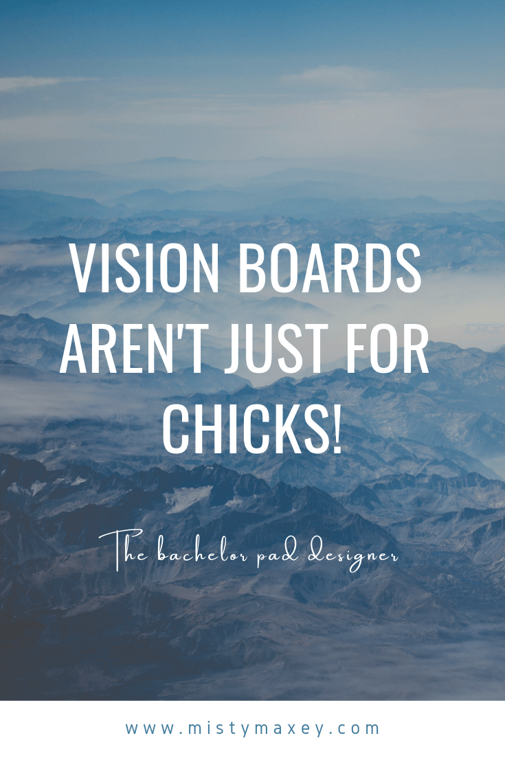 Vision Boards Aren’t Just For Chicks