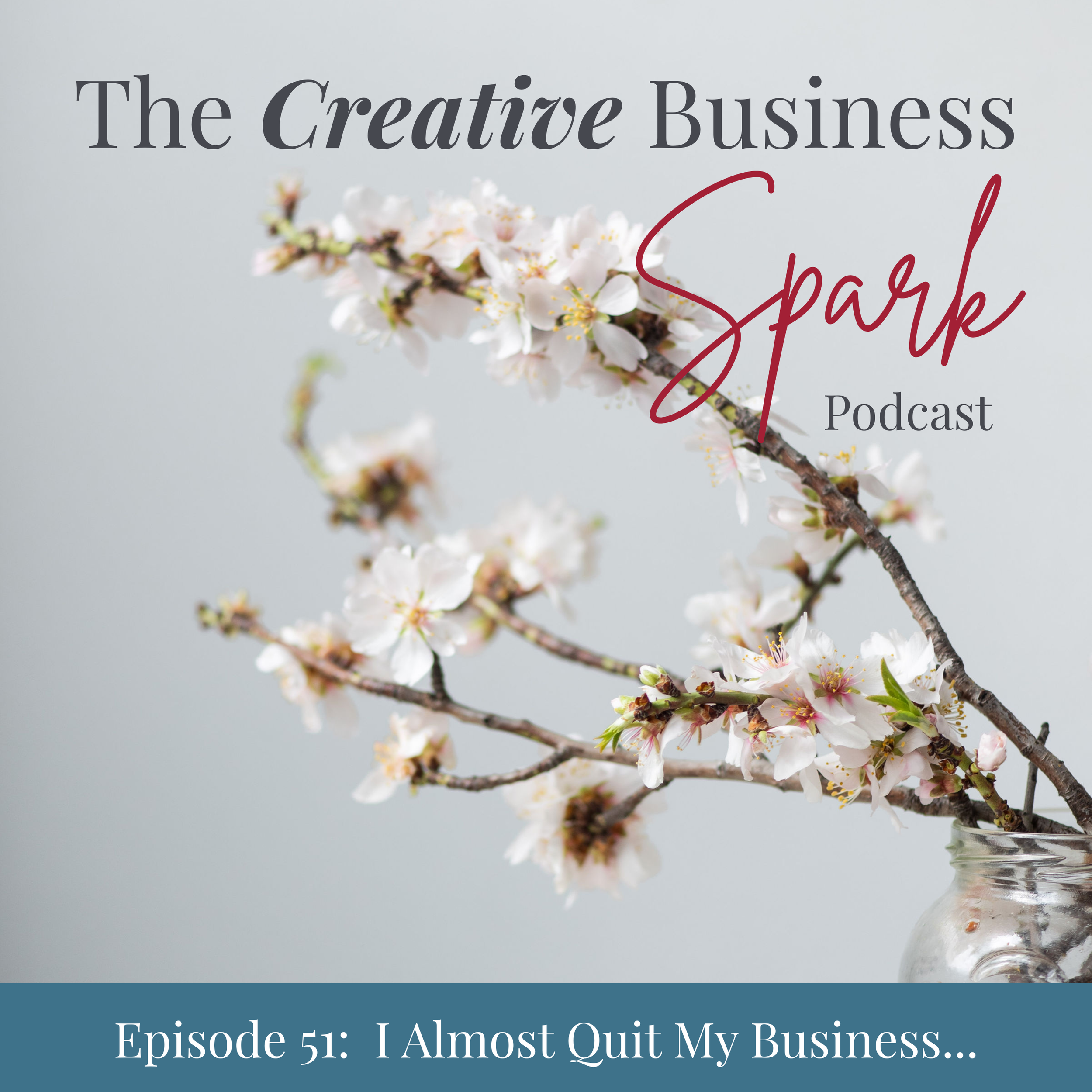 Episode 51: I Almost Quit My Creative Business (Here's What Changed Everything)