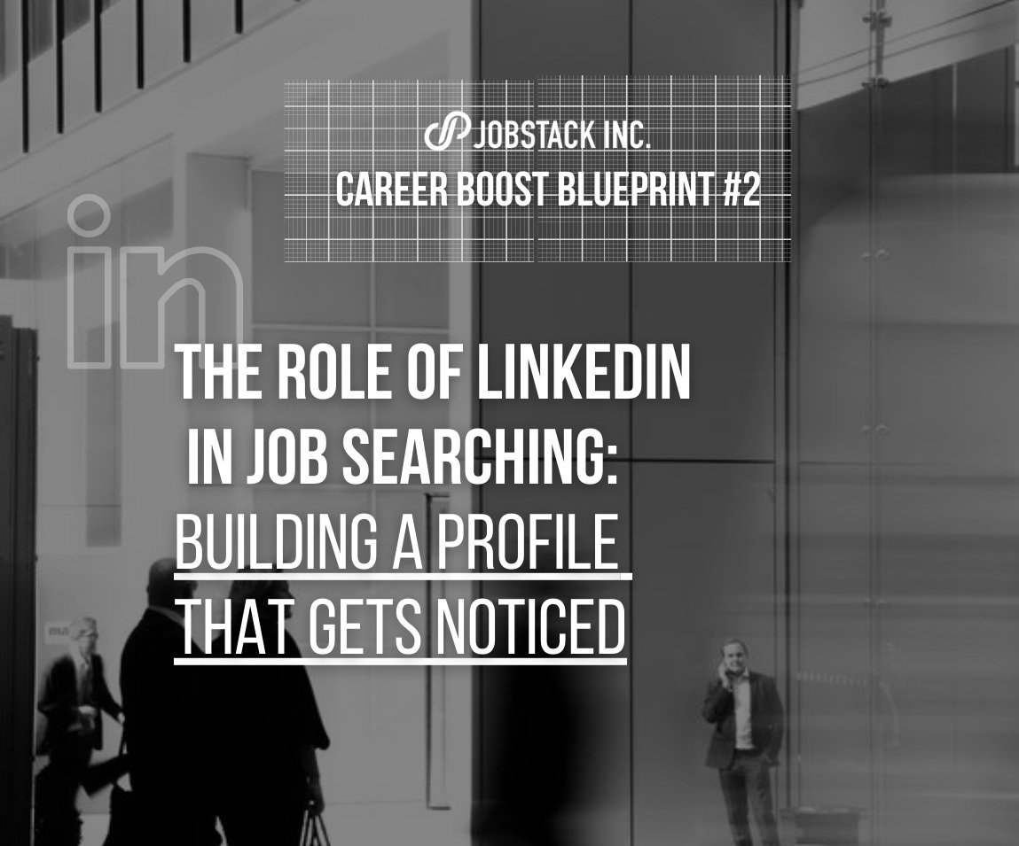 The Role of LinkedIn in Job Searching: Building a Profile That Gets Noticed