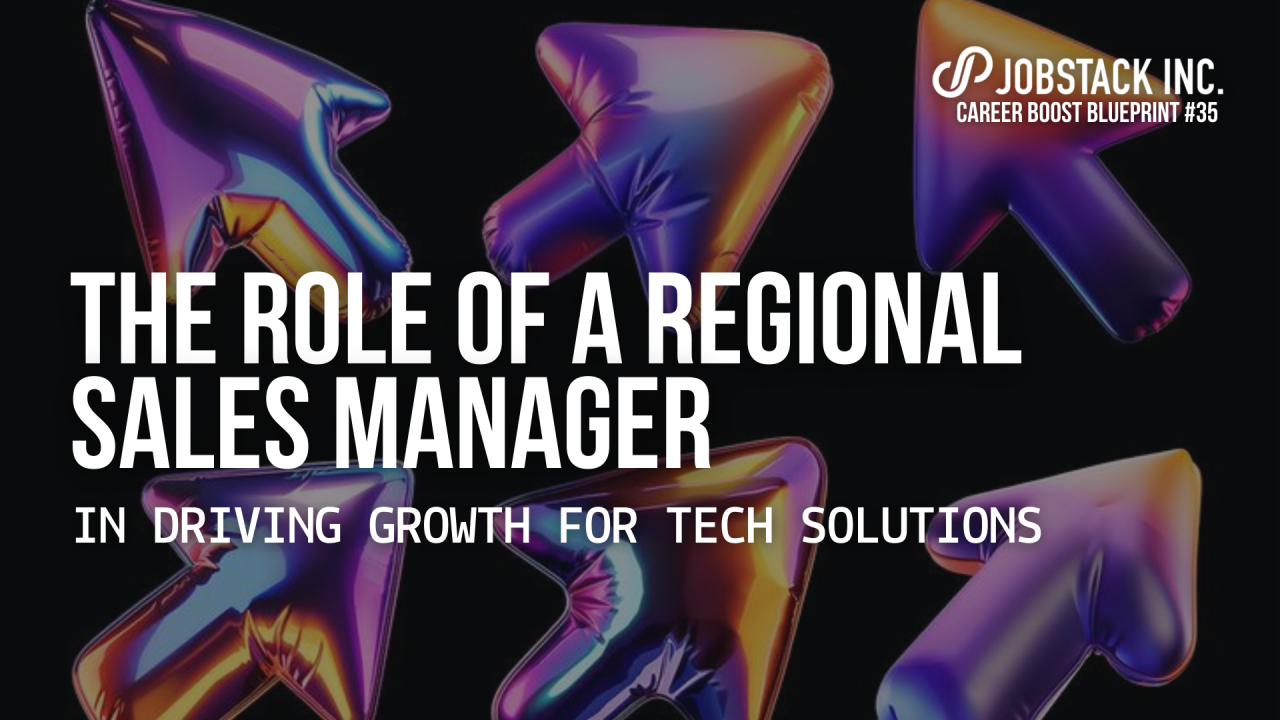 The Role of a Regional Sales Manager in Driving Growth for Tech Solutions