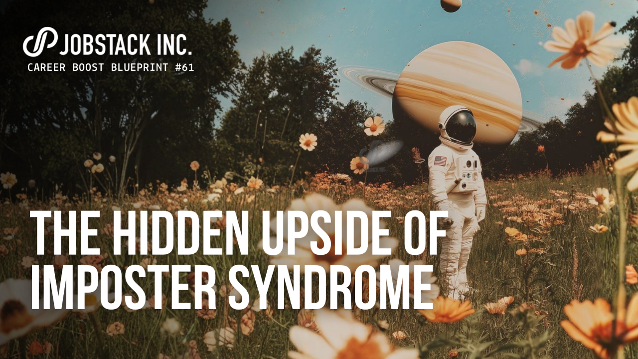 The Hidden Upside of Imposter Syndrome