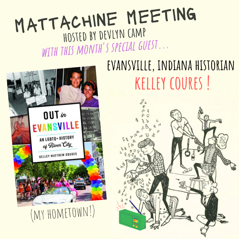 New Mattachine Meeting! Evansville Queer History (my hometown!) w/ Kelley Coures
