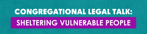 Congregational Legal Talk: Sheltering Vulnerable People
