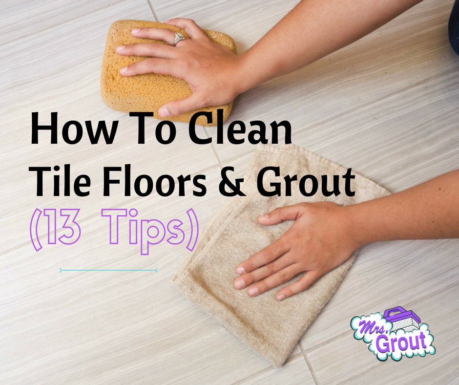 How To Clean Tile Floor Grout 13 Tips Free Printable Mrs Grout