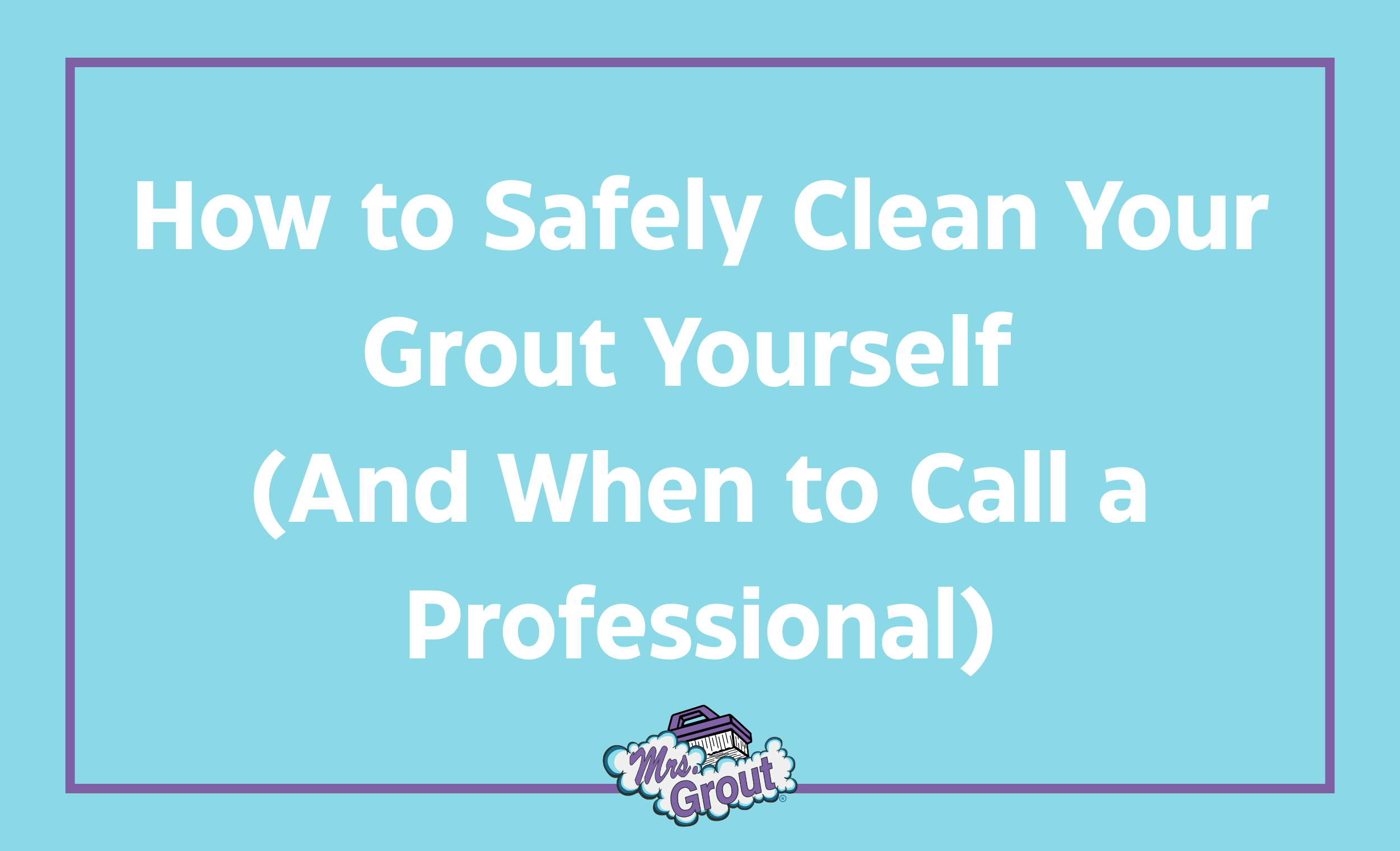 How to Safely Clean Your Grout Yourself (And When to Call a Professional)