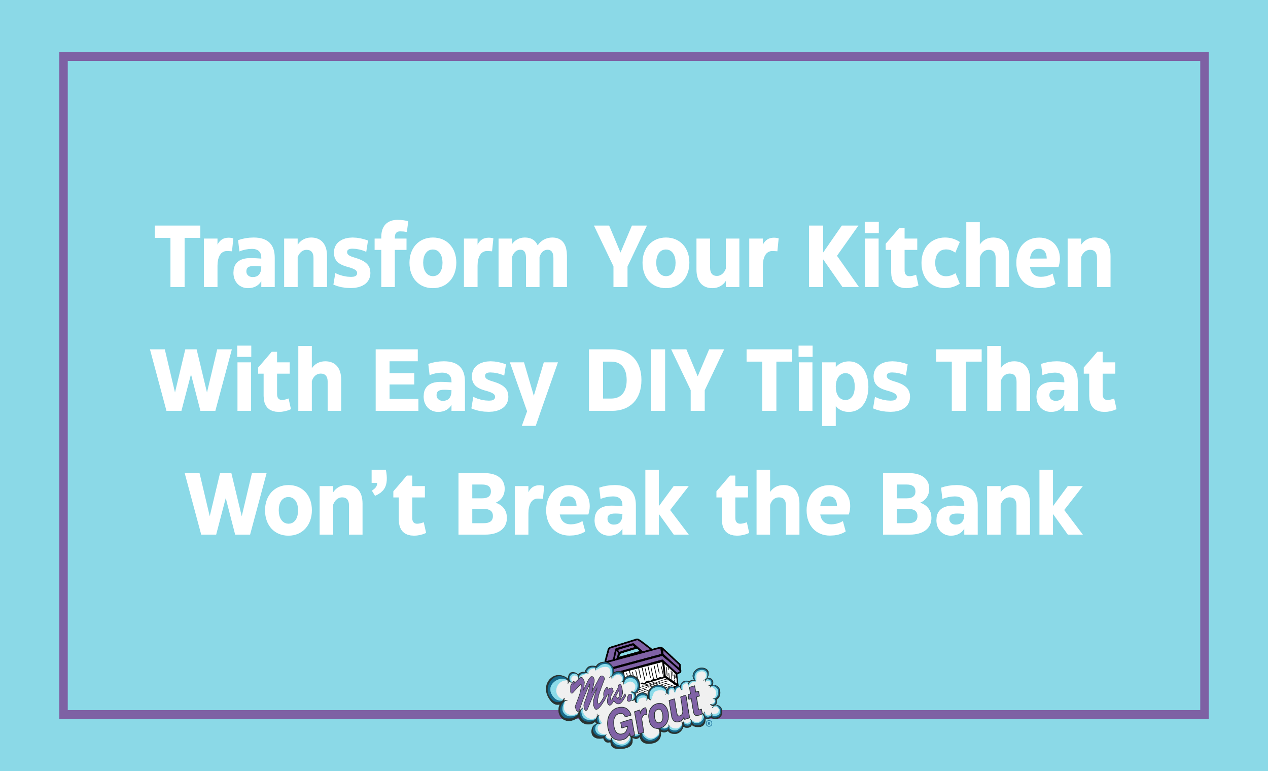 Transform Your Kitchen With Easy DIY Tips That Won’t Break the Bank