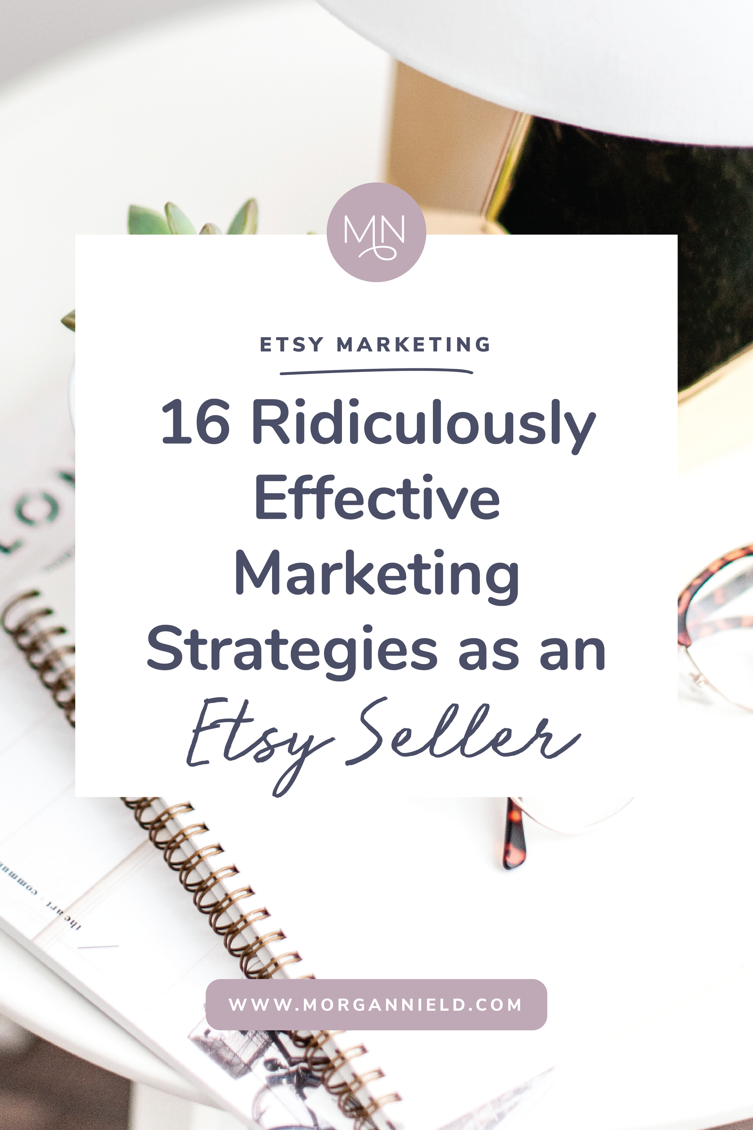 16 Ridiculously Effective Marketing Strategies For Your Etsy Shop