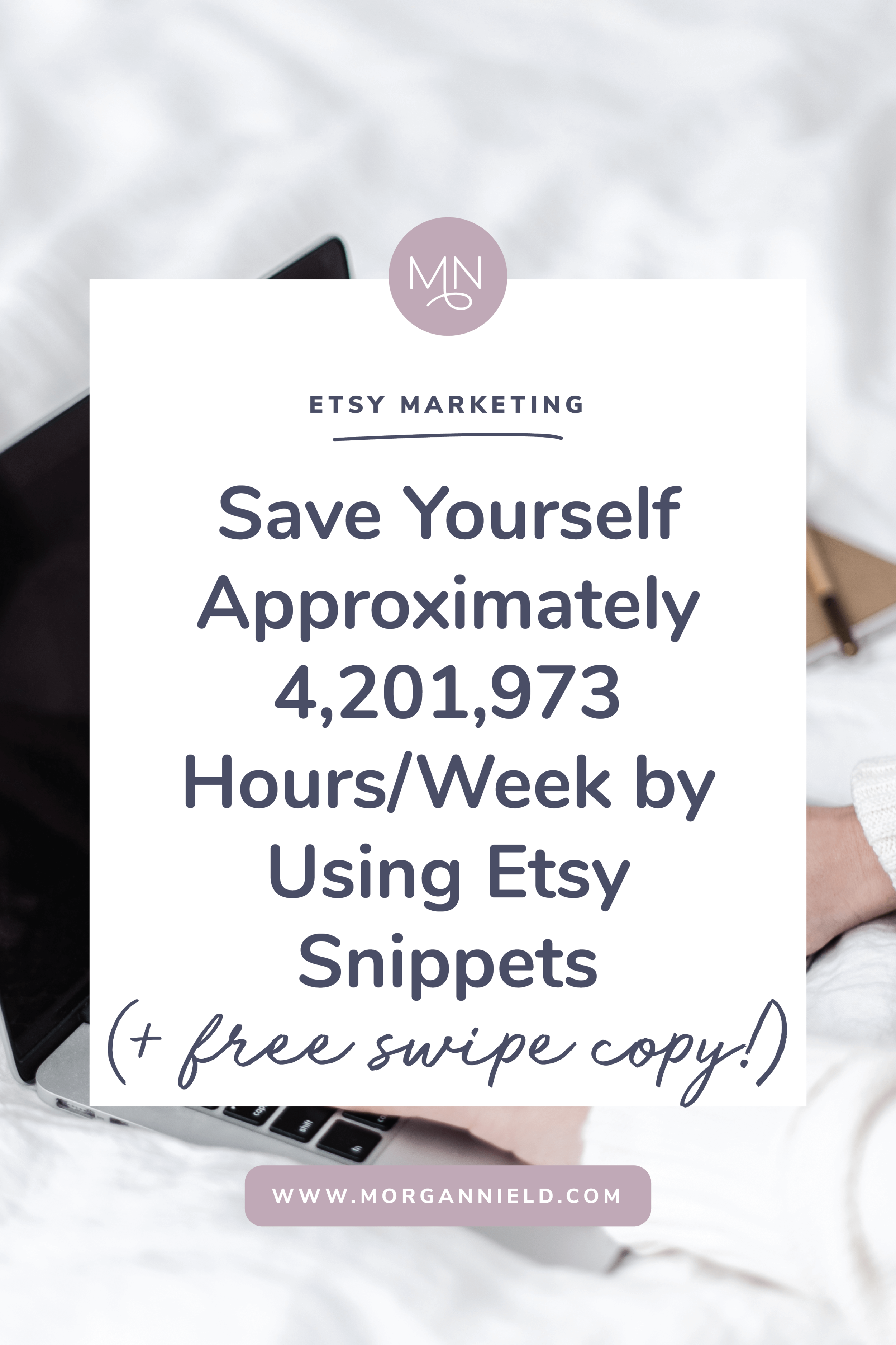 Save Yourself Approximately 4,201,973 Hours Per Week Using Etsy Snippets (+ Free Swipe Copy!)