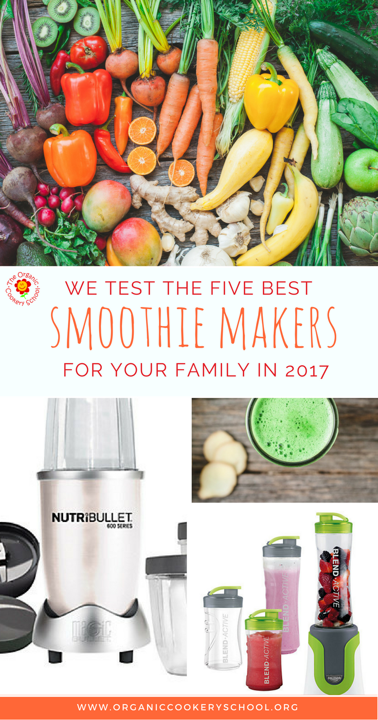 Five Best Smoothie Makers for your family in 2017 — The Organic