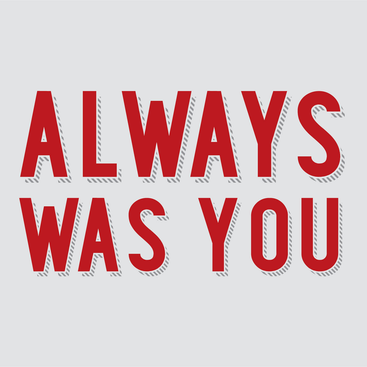 'Always Was You' - Single (2014)