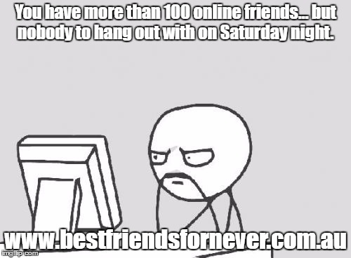 When everyone is "too busy" to hang out but you see them all on social media.... 