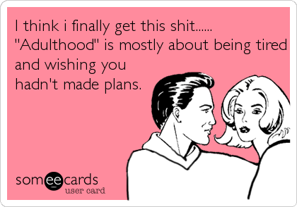 wishing you didn't make plans.png