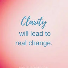clarity will lead to positive change.jpg