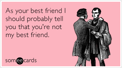 When Your Best Friend Isn't Your Best Friend Anymore