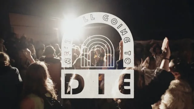 WERE ALL GOING TO DIE