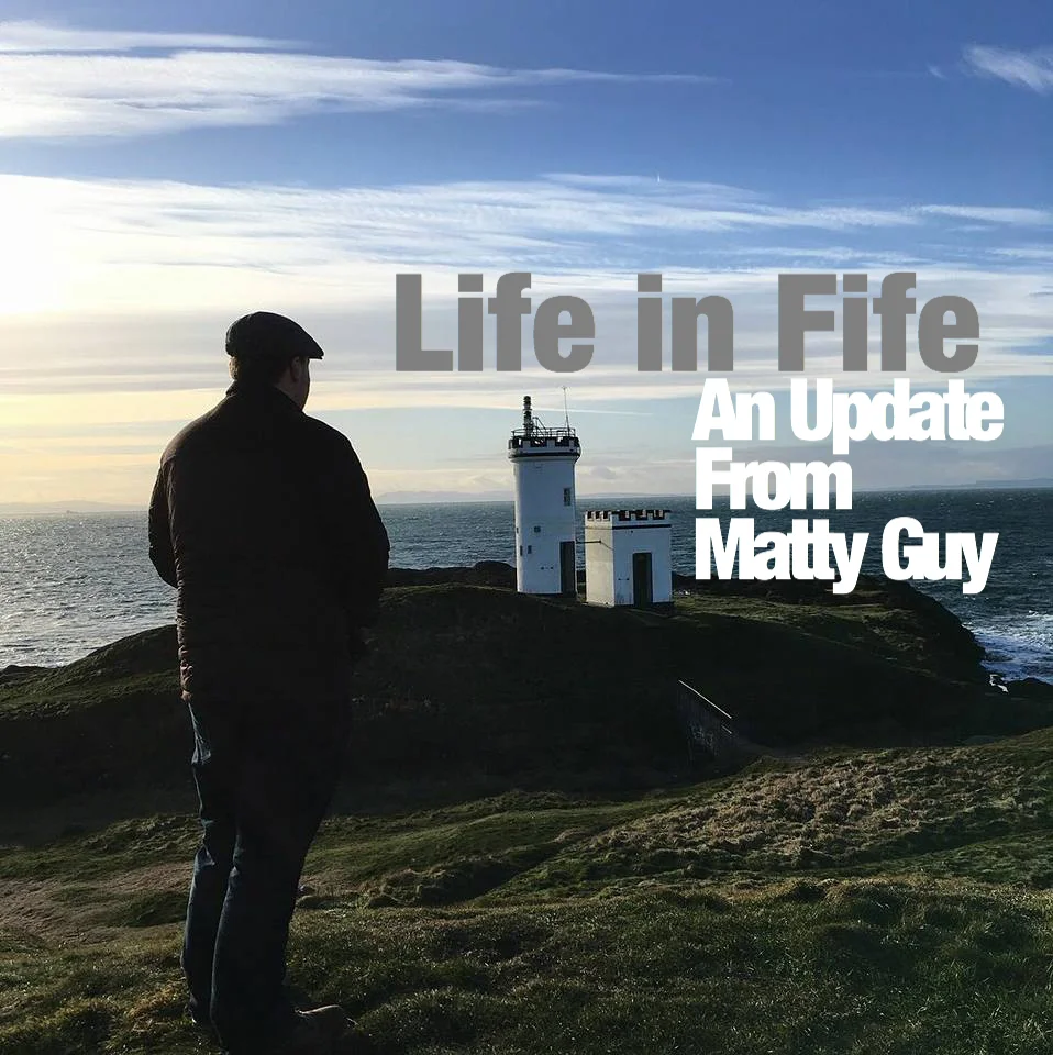 Life in Fife || January & February 2018 || Matty Guy