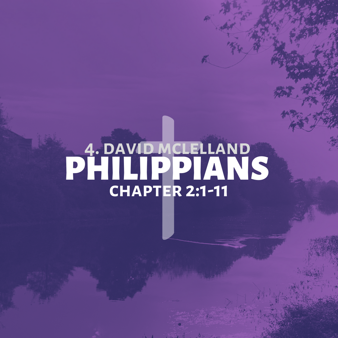 4 || Philippians || 2:1-11 || David McClelland