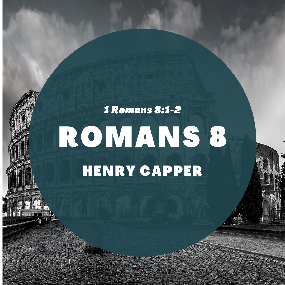 1 || Romans 8:1-2 || Henry Capper