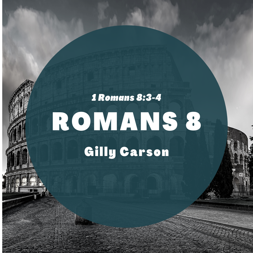 2 || Romans 8:3-4 || Gilly Carson