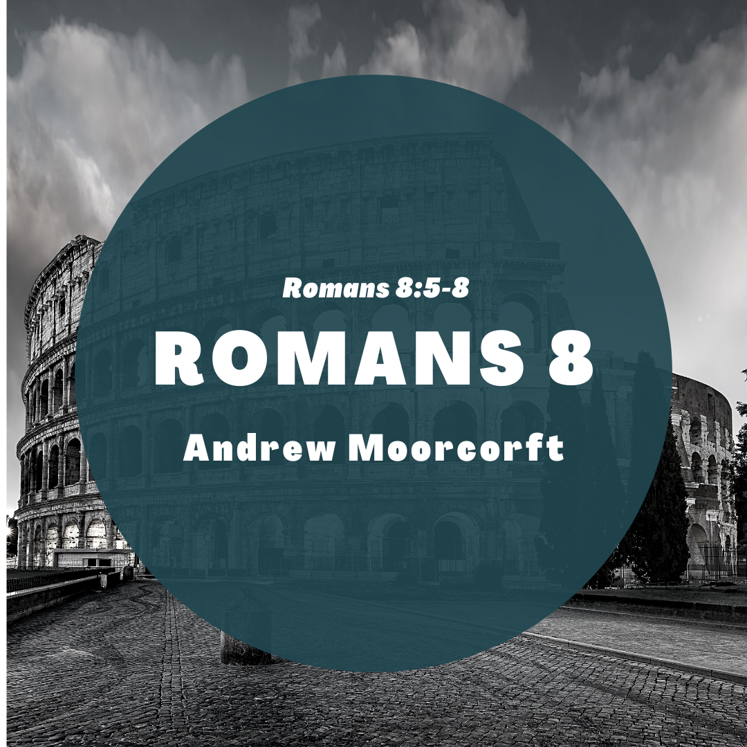 3 || Romans 8:5-8 || Andrew Moorcroft