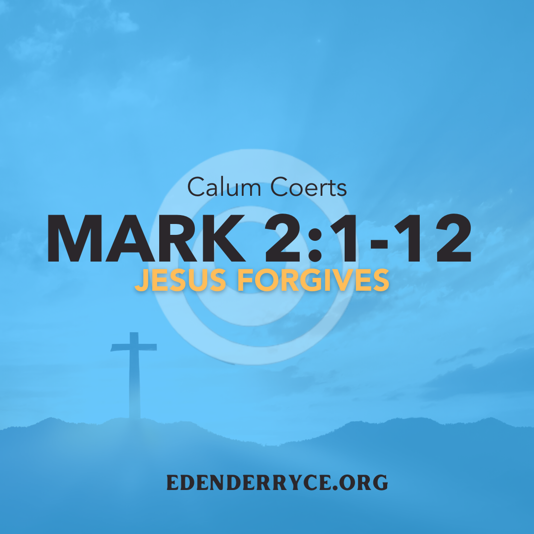 3 || Mark 2:1-12 || Your sins are Forgiven || Calum Coert — Edenderry CE