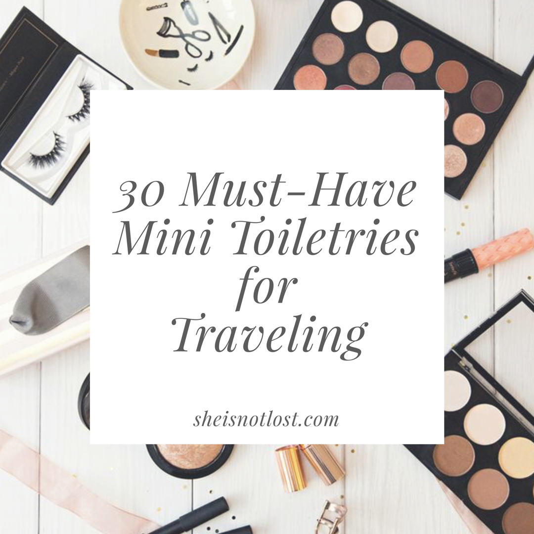 30 Must-Have Mini Toiletries for Traveling