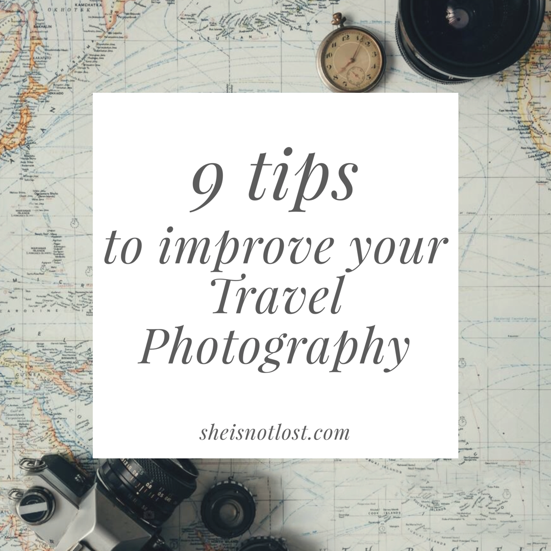 9 Tips to Improve Your Travel Photography