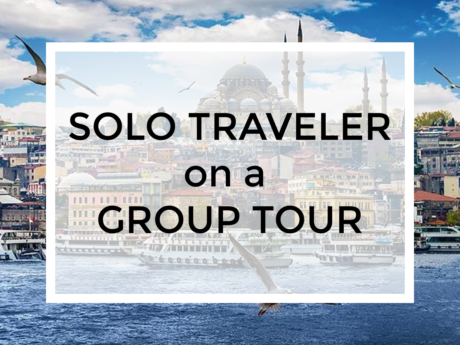 The Solo Traveler's Guide to Joining a Group Tour