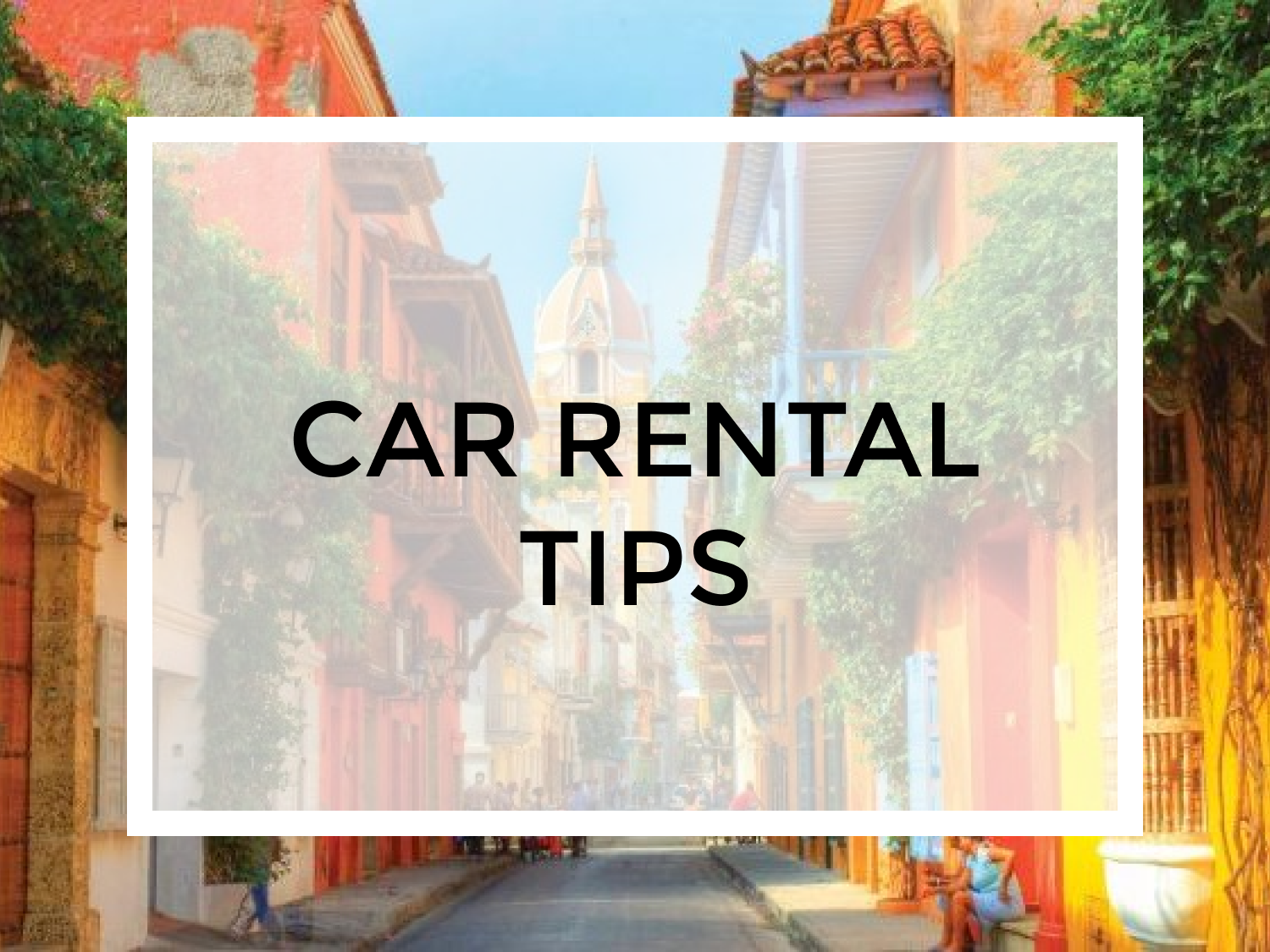 6 Tips for Renting a Car at Home or Abroad