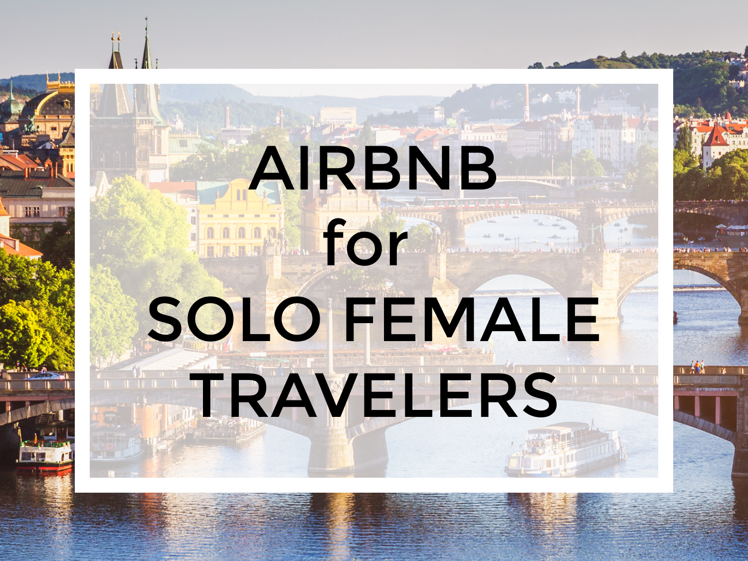 10 Tips for Choosing an Airbnb as a Solo Female Traveler