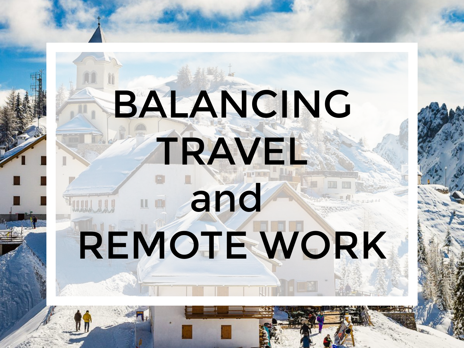 How to Balance Travel and Remote Work