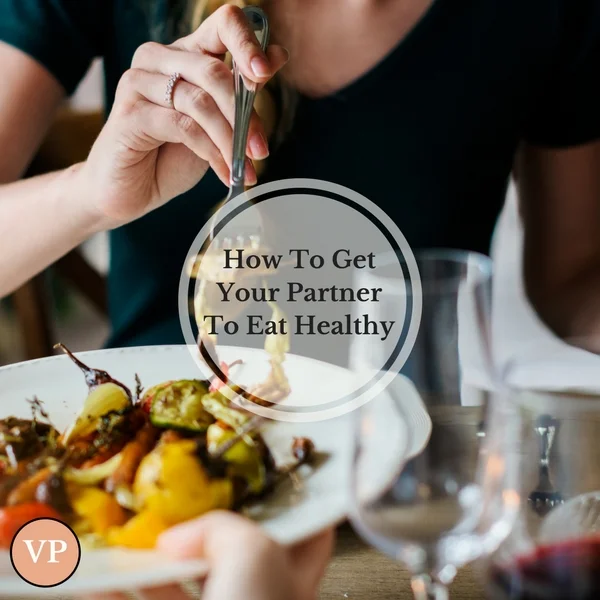 How To Get Your Partner To Eat Healthy.jpg
