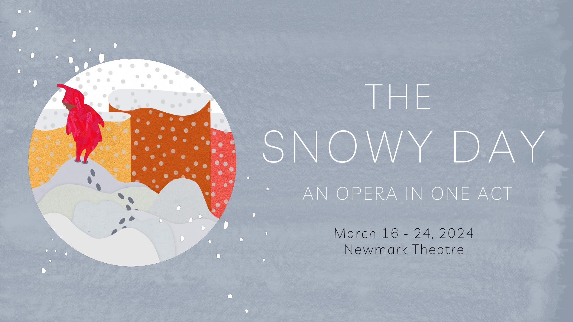 THE SNOWY DAY | MARCH 16-24