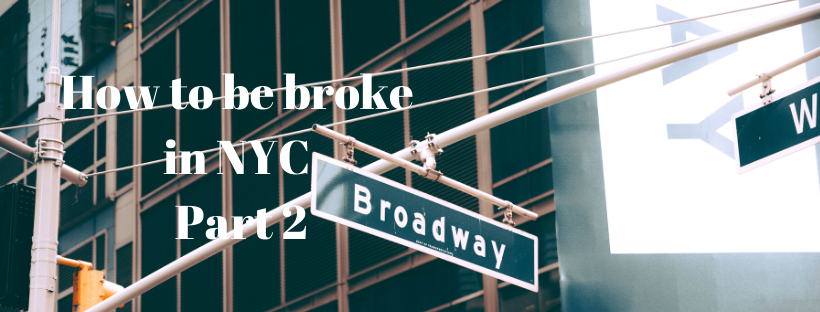 How to be broke in NYC part 2