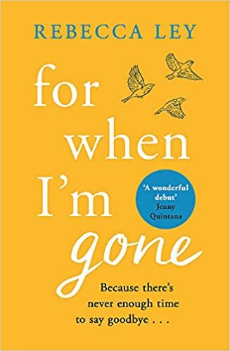 For When I'm Gone book cover by Rebecca Ley, yellow with blue birds