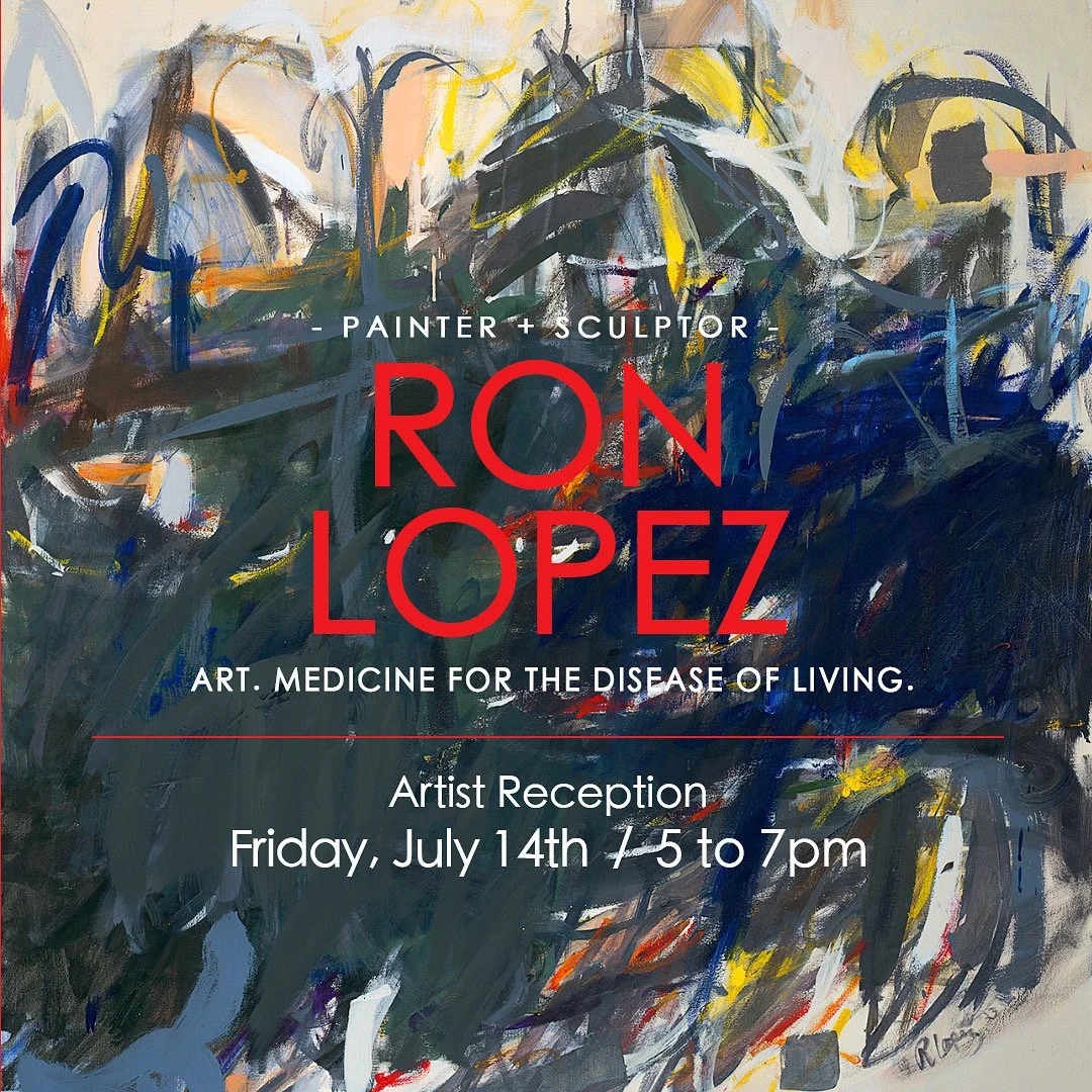 Ron Lopez Opening Reception "Art. Medicine for the Disease of Living."