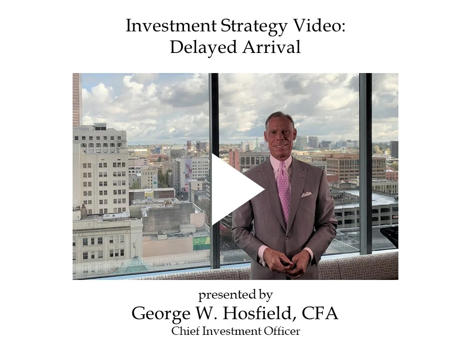 Second Quarter 2019 Investment Strategy Video: Delayed Arrival