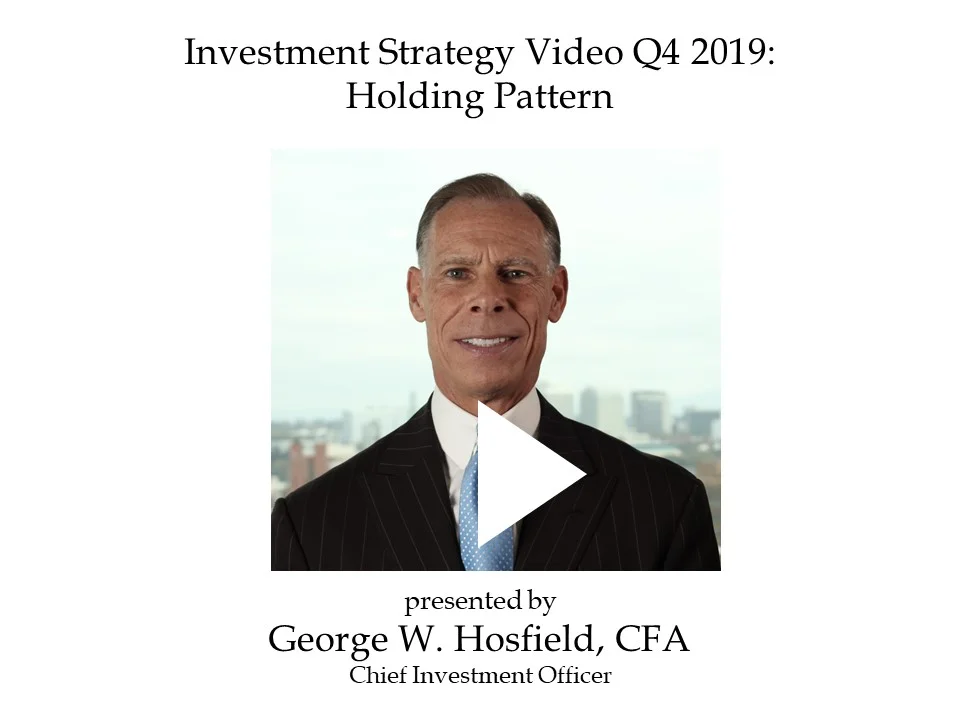Investment Strategy Video Fourth Quarter 2019: Holding Pattern
