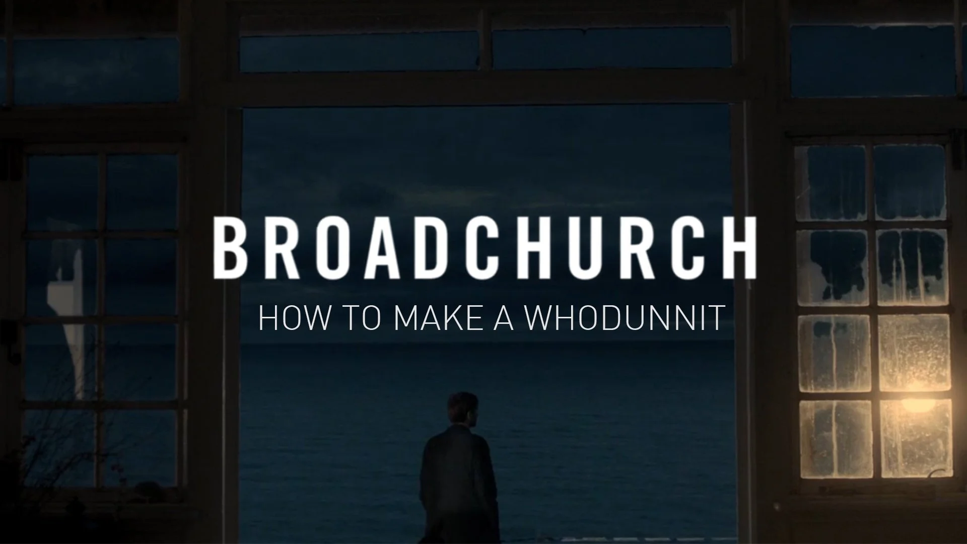 Broadchurch - How to Make a Whodunnit