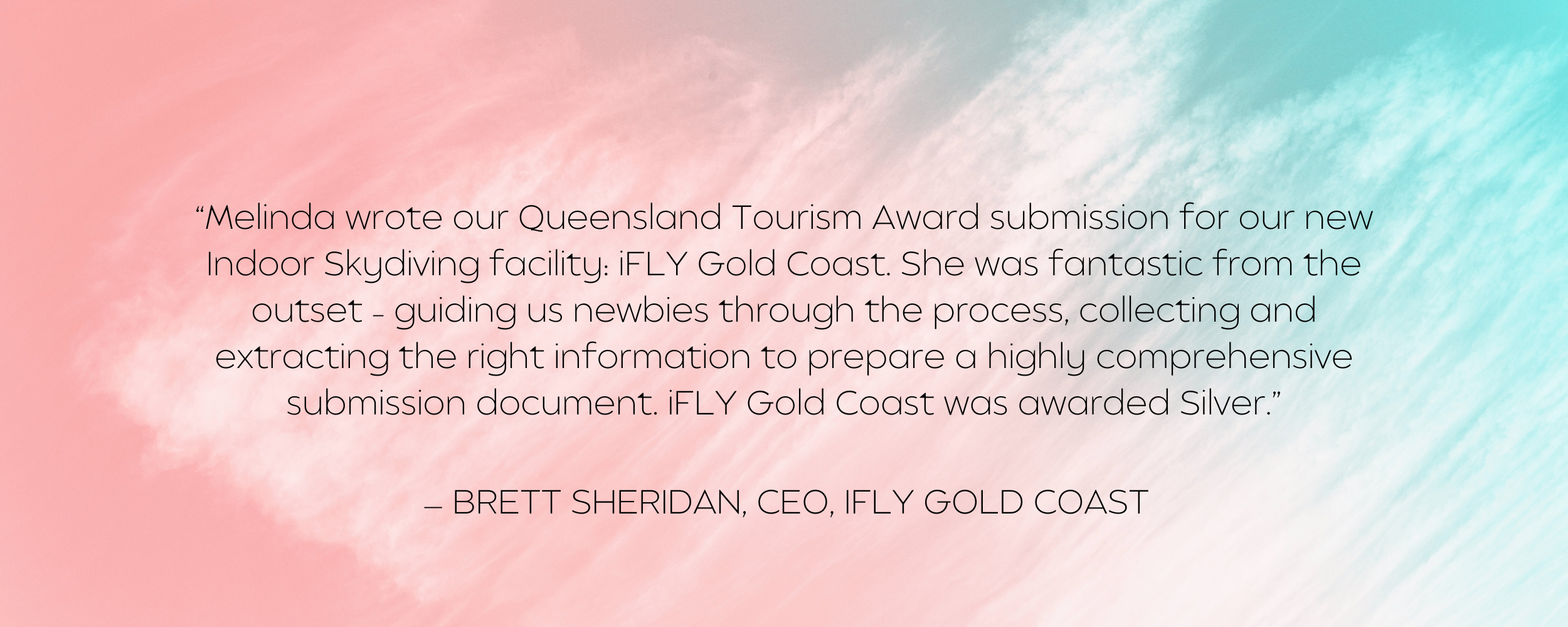 — BRETT SHERIDAN, CEO, IFLY GOLD COAST.png