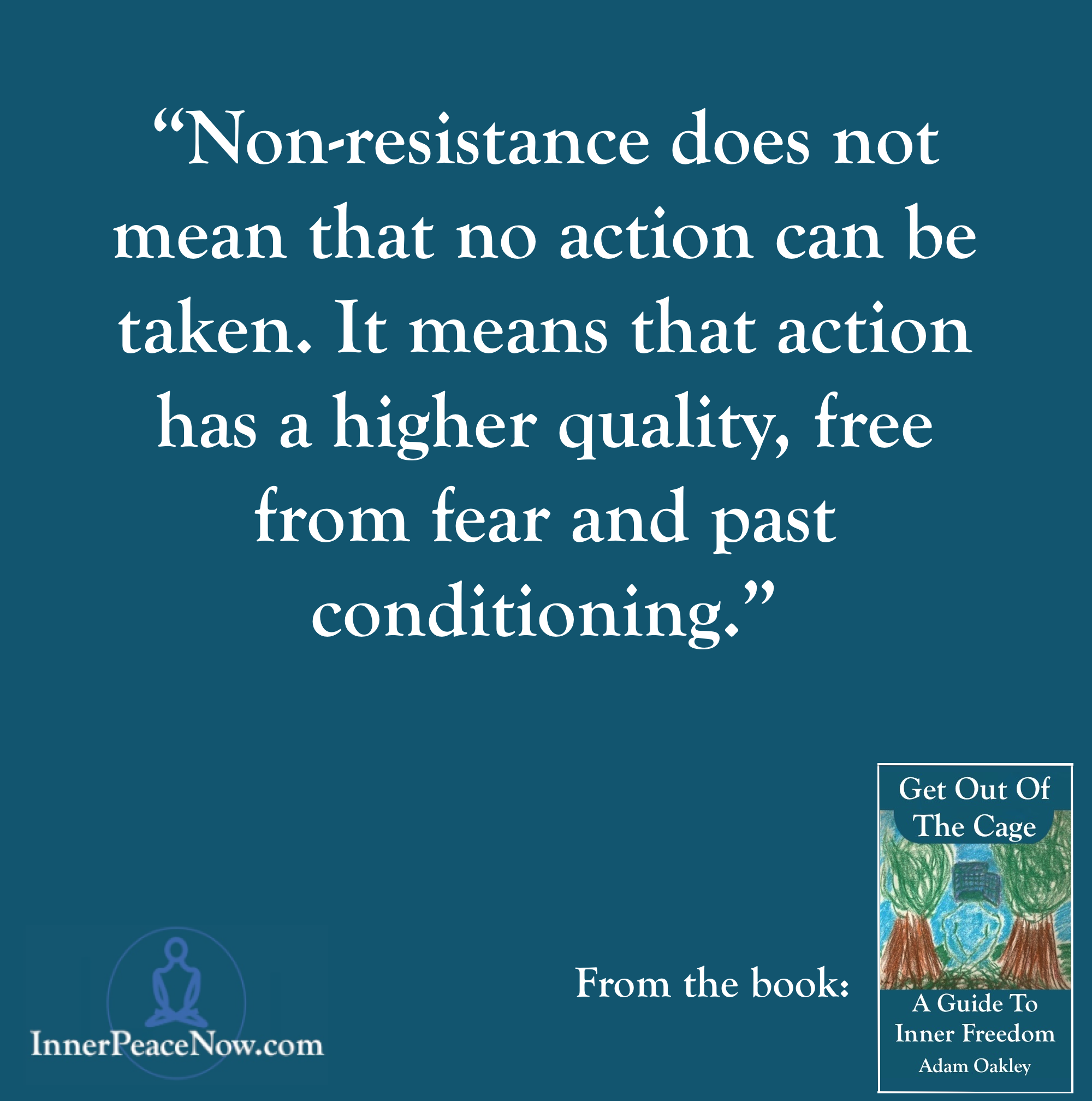 Nonresistance and Inner Peace - Get Out Of The Cage Quote