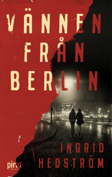 Ingrid Hedström: Vännen från Berlin