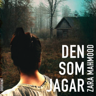 Zara Mahmood:         Den som jagar