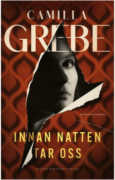 Camilla Grebe: ”Innan natten tar oss”.