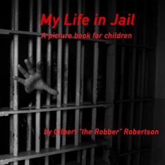 My Life in Jail: a Picture Book for Children