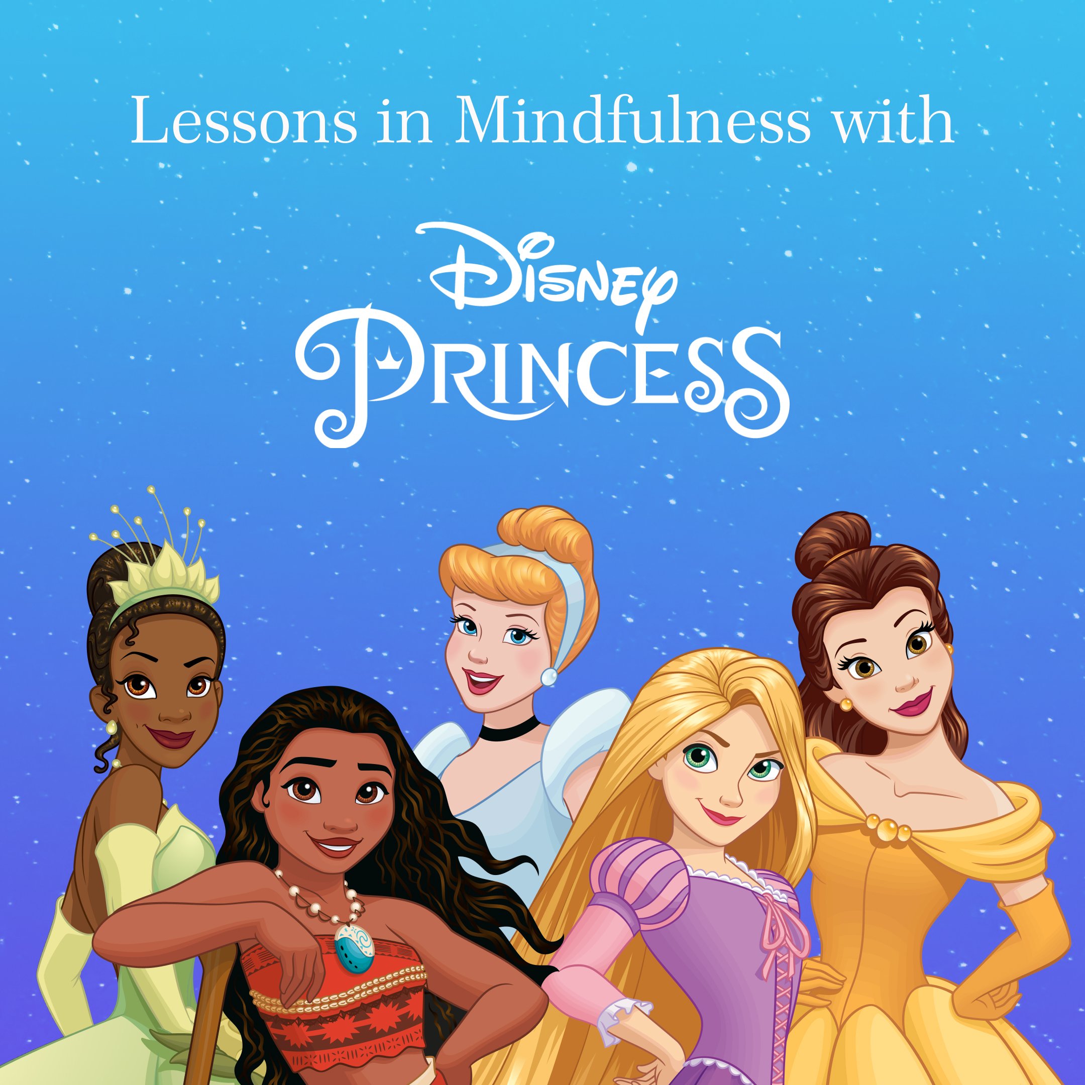 What Disney Princess characters can teach us about mindfulness