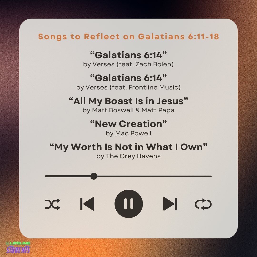 Here are a few songs you could listen to this week to help reflect on our time studying Galatians 6:11-18 this week! Hope you enjoy!